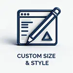Custom Size & Style